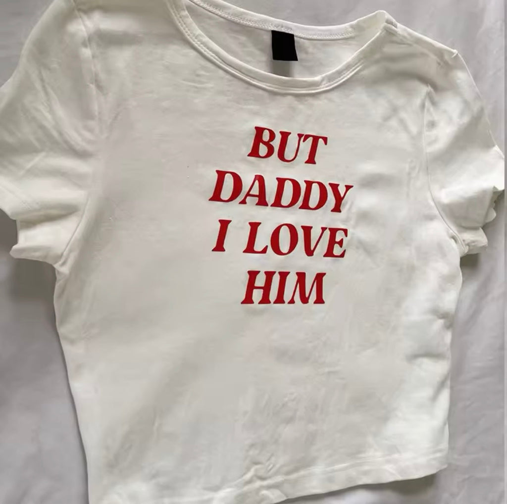 “But Daddy I love him” slogan crop T-shirt